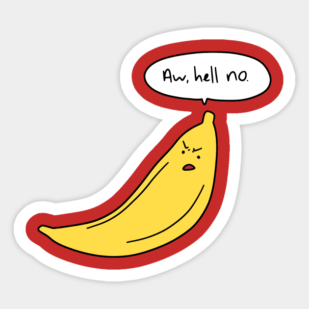 Aw Hell No Banana Sticker by saradaboru